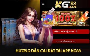Hướng Dẫn Cài Đặt Tải App KG88 