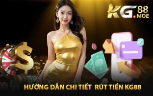 Hướng Dẫn Chi Tiết  Rút Tiền KG88