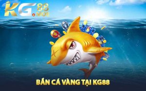 Bắn Cá Vàng Tại KG88