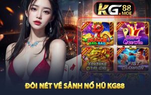 Đôi nét về sảnh nổ hũ KG88 