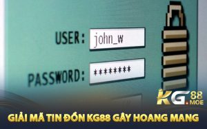 Giải mã tin đồn về KG88 gây hoang mang cá cược