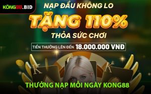 Thưởng Nạp Mỗi Ngày Kong88 - Ưu Đãi Siêu Hấp Dẫn Cho Người Chơi